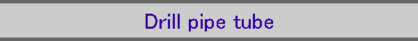 Drill pipe tube