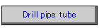 Drill pipe tube